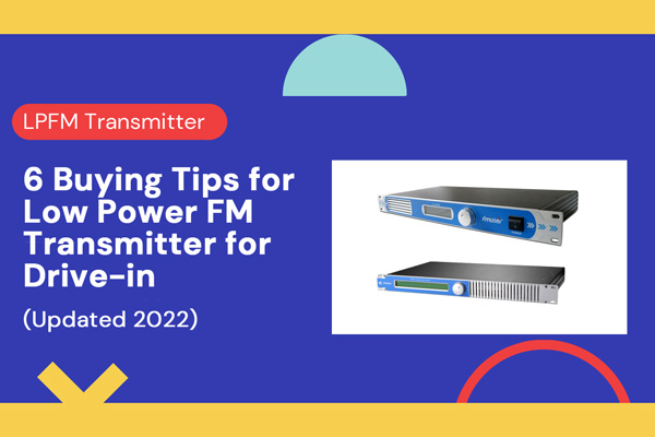 6 Buying Tips for Low Power FM Transmitter for Drive-in